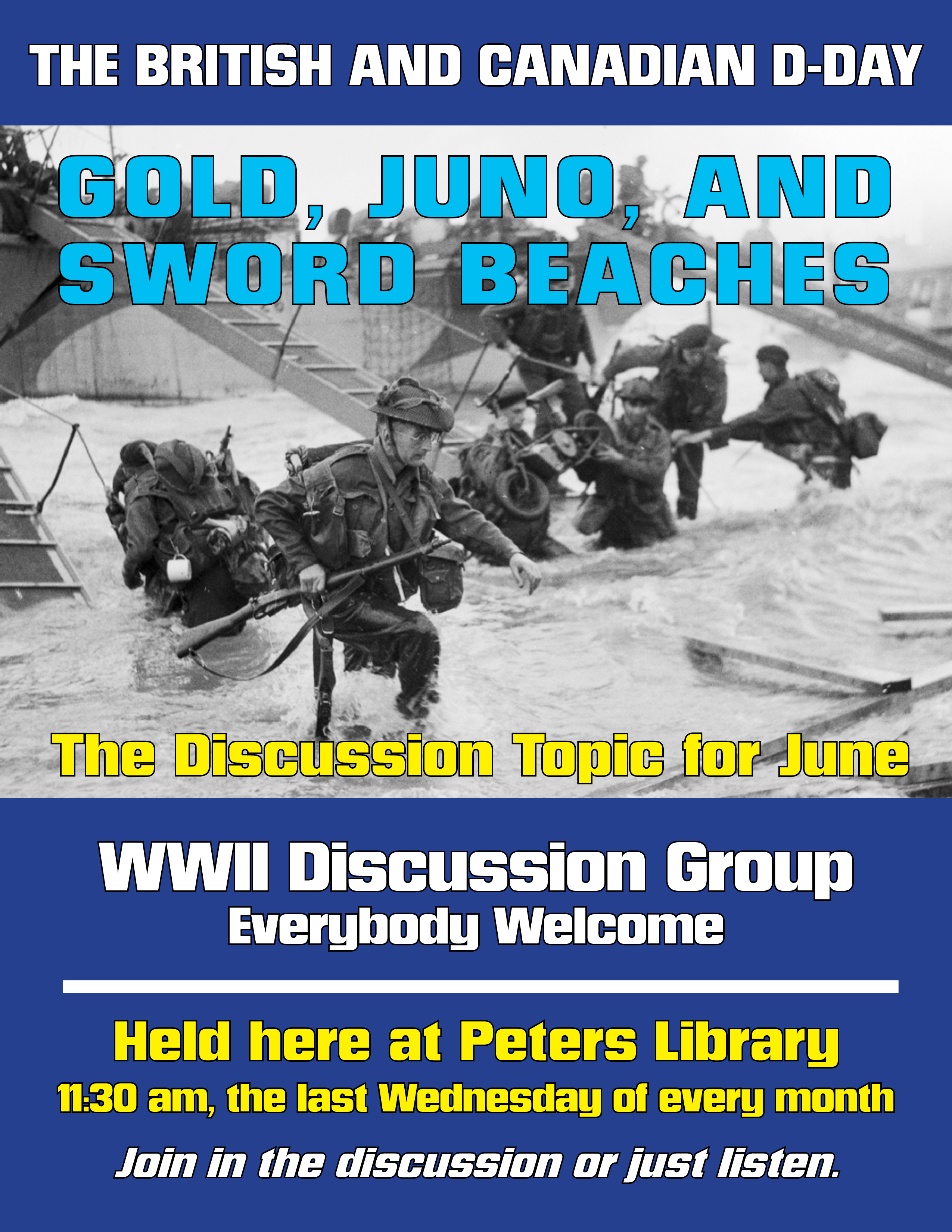 WWII Discussion Group Everybody Welcome June's Discussion Topic The British and Candian D-Day Gold, Juno, and Sword Beaches. Image of British or Canadian Soldiers leaving boats and entering beach on D-Day