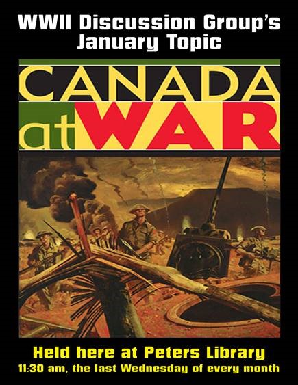 image of poster saying WWII Discussion Group Everybody Welcome January's Discussion Topic Canada At War with a picture of soldiers on a battlefield with a destroyed tank