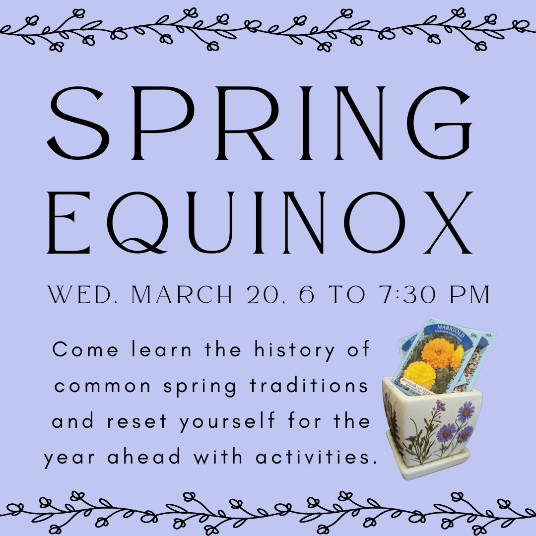 spring equinox come learn the history of common spring traditions and reset for the year ahead with activities wed march 20 6 to 7:30 pm image of flower pot with dried flower decorations